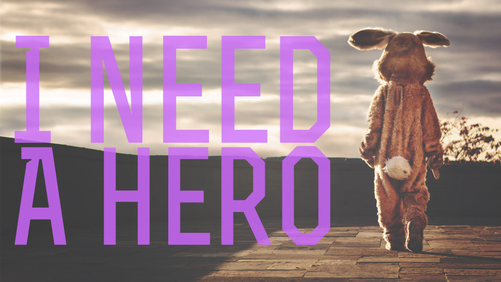 I need a hero by Andy Bondurant